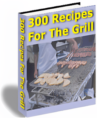 300 Recipes For The Grill
