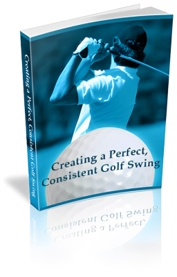 Creating a perfect, consistent golf swing