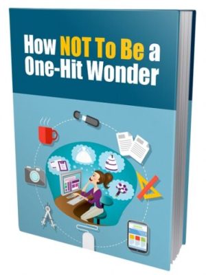 How NOT To Be a One Hit Wonder