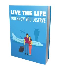 Live The Life You Know You Deserve