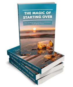 The Magic Of Starting Over