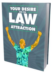 Your Desire and the Law of Attraction